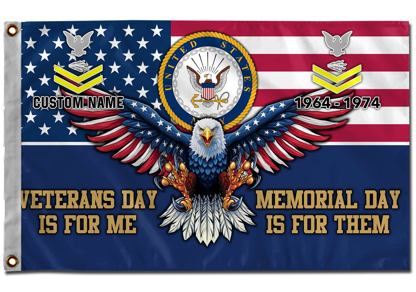 U.S. Navy Flying Flag –  VETERANS DAY IS FOR ME - MEMORIAL DAY IS FOR THEM