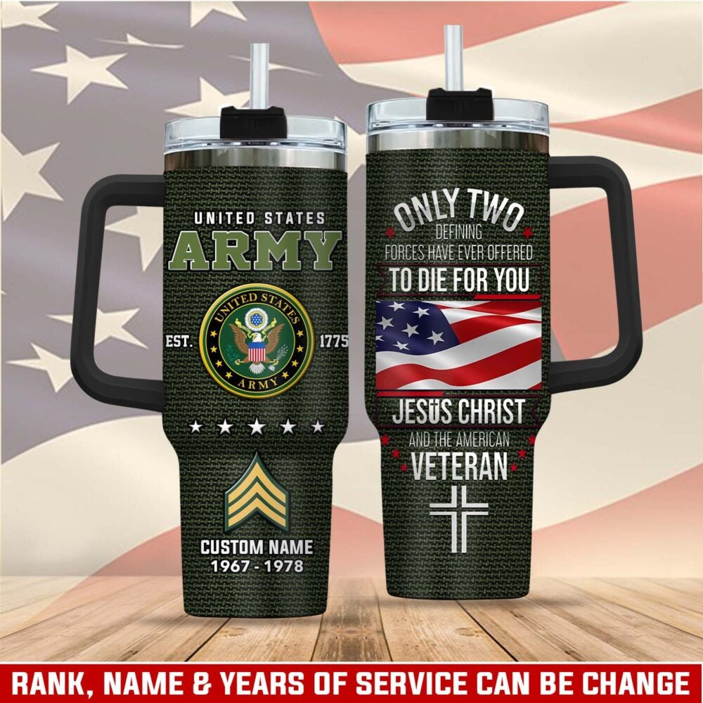 US Army – Tumbler 40oz - ONLY TWO DEFINING FORCES HAVE EVER OFFERED TO DIE FOR YOU