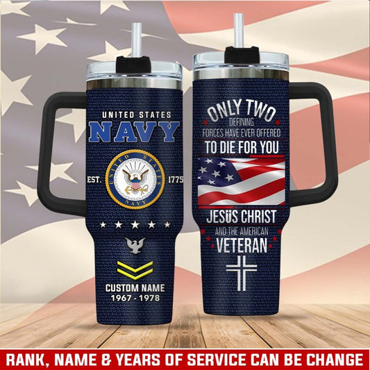 US Navy – Tumbler 40oz - ONLY TWO DEFINING FORCES HAVE EVER OFFERED TO DIE FOR YOU