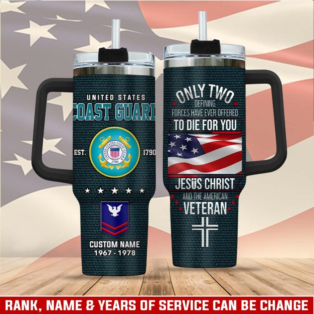 US Coast Guard – Tumbler 40oz -ONLY TWO DEFINING FORCES HAVE EVER OFFERED TO DIE FOR YOU