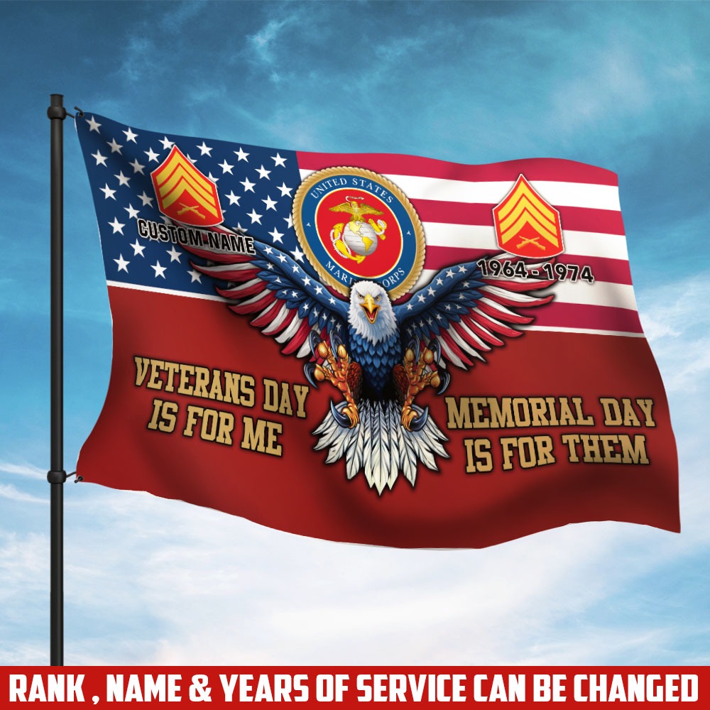 U.S. Marine Corps Flying Flag – VETERANS DAY IS FOR ME - MEMORIAL DAY IS FOR THEM